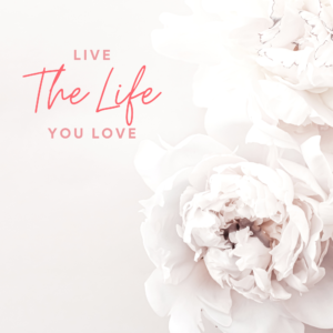 live the life you love
